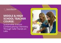 A square image with rounded edges has a thick yellow border. Two scientists are intently adding liquid into glass lab-ware. The image sits against a bright purple background with abstract yellow shapes. White texts reads: middle and high school teacher course: sustainable science: contextualizing chemistry through safer hands-on labs