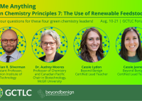Green and yellow promotional graphic for a GCTLC “Ask Me Anything” on Green Chemistry Principle 7: the use of renewable feedstocks, running August 10–21 in the GCTLC Forums. Headshots feature Dr. Julian R. Silverman of the Fashion Institute of Technology, Dr. Audrey Moores of McGill University, and Beyond Benign Certified Lead Teachers Cassie Lydon and Cassie Javner. GCTLC and Beyond Benign logos appear at the bottom.
