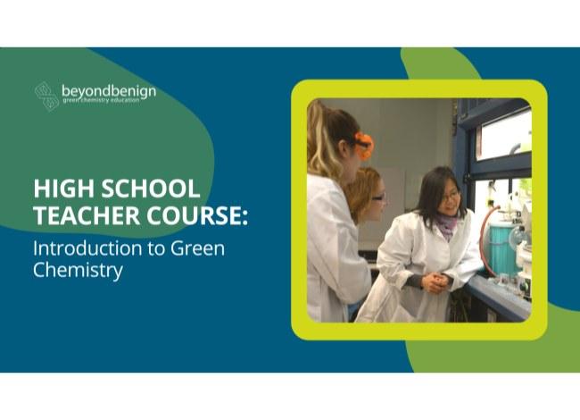 In a rounded box with a thick, bright green border, three people in lab coats smile while looking at their chemical equipment. Against a turquoise background with abstract green shapes, white text reads: High School Teacher Course: Introduction to Green Chemistry 