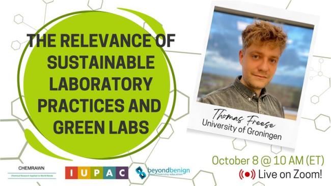 Green Molecules stand out against a white background, in a green text bubble black text reads: The Relevance of Sustainable Laboratory Practices and Green Labs. To the right of the text is a picture of a blonde-haired, young, white man smiling, his name reads Thomas Freese, University of Groningen. The logos for IUPAC, CHEMRAWN, and Beyond Benign sit in the bottom left corner.