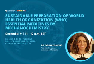 Graphic for the webinar, Sustainable Preparation of World Health Organization (WHO) Essential Medicines by Mechanochemistry
