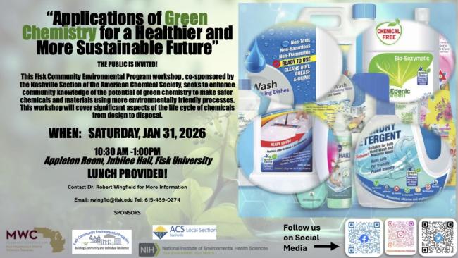 Event flyer for “Applications of Green Chemistry for a Healthier and More Sustainable Future,” Saturday, Jan 31, 2026, 10:30 a.m.–1 p.m., Fisk University (lunch provided), with images of cleaning products and QR codes.