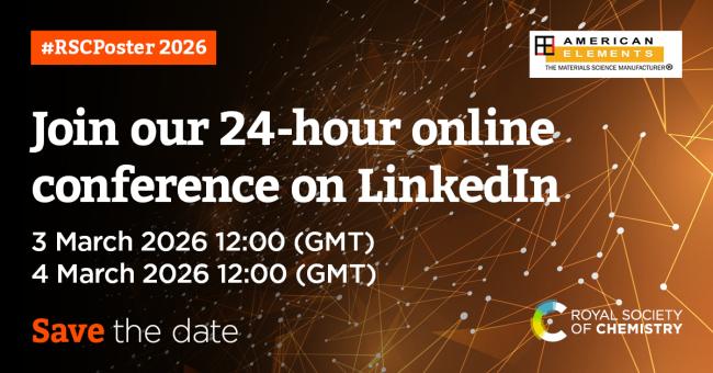 Promotional graphic for #RSCPoster 2026 with a black-to-orange abstract network background. Large white text reads, “Join our 24-hour online conference on LinkedIn,” with the dates and times listed as “3 March 2026 12:00 (GMT)” and “4 March 2026 12:00 (GMT).” Orange and white text at the bottom left says, “Save the date.” The American Elements logo appears in the top right, and the Royal Society of Chemistry logo appears in the bottom right.