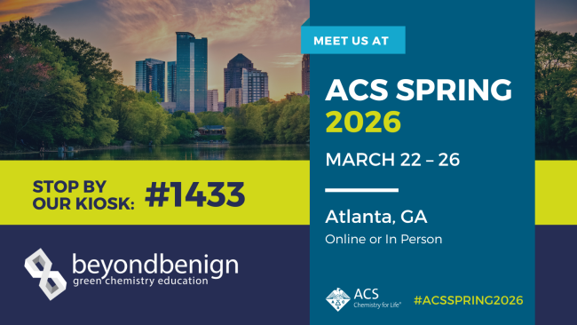 Promotional graphic for Beyond Benign featuring a skyline and park lake photo (Atlanta) at sunset on the left and a teal information panel on the right. Text reads: “MEET US AT ACS SPRING 2026,” “MARCH 22–26,” “Atlanta, GA,” and “Online or In Person.” A bright lime banner across the middle says, “STOP BY OUR KIOSK: #1433.” Bottom left shows the Beyond Benign logo with “green chemistry education.” Bottom right shows the ACS logo and hashtag “#ACSSPRING2026.”