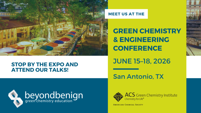 Graphic promoting Beyond Benign’s talks, posters, workshops, and summit events at the 30th Annual Green Chemistry & Engineering Conference in San Antonio, Texas, June 15–18, 2026.