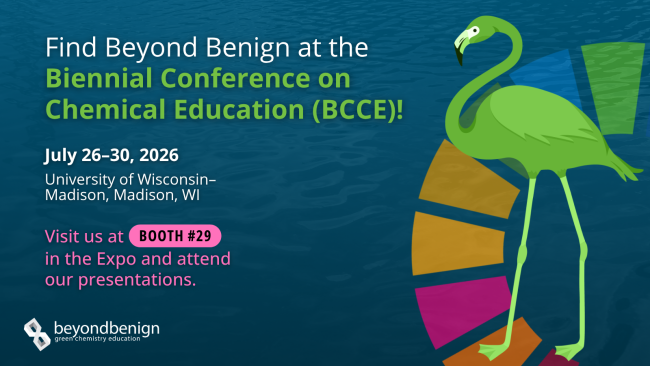 Graphic promoting Beyond Benign at BCCE, July 26 to 30, 2026, at the University of Wisconsin–Madison. Visit booth 29 and attend Beyond Benign presentations.