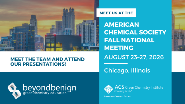 Promotional graphic for the American Chemical Society Fall National Meeting, August 23–27, 2026, in Chicago, Illinois. A Chicago skyline at sunset appears beside text inviting attendees to meet the Beyond Benign team and attend their presentations. Beyond Benign and ACS Green Chemistry Institute logos appear at the bottom.